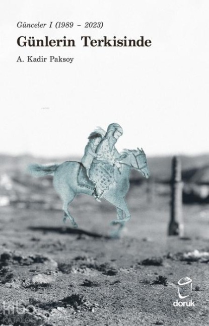Günceler 1 1989 - 2023 Günlerin Terkisinde - A. Kadir Paksoy