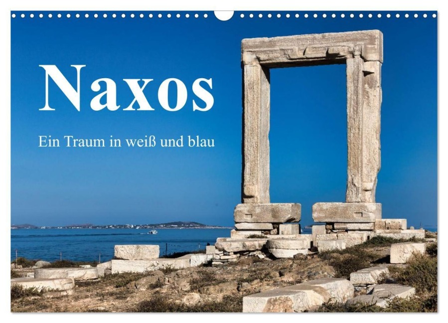 Die Insel Naxos - Ein Traum in blau und weiß (Wandkalender 2027 DIN A3 quer), CALVENDO Monatskalender - Rsiemer