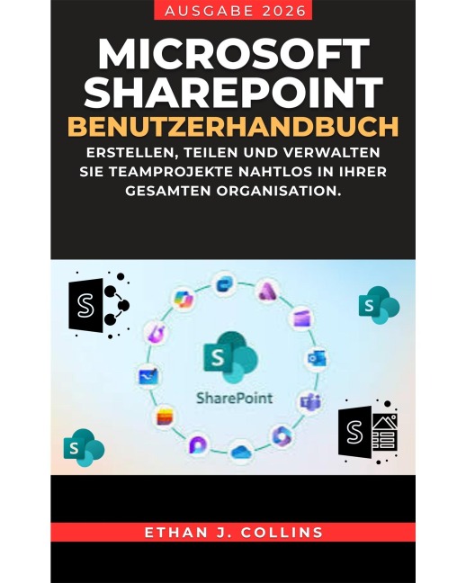 Microsoft SharePoint Benutzerhandbuch 2026 Edition - Ethan J. Collins