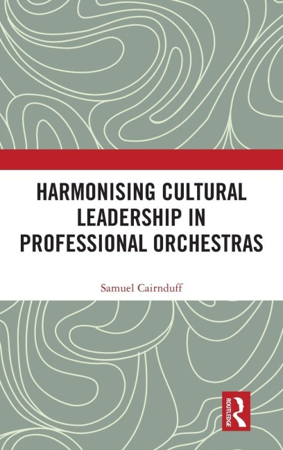 Harmonising Cultural Leadership in Professional Orchestras - Samuel Cairnduff