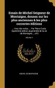 Cover-Bild zum Titel 'Essais de Michel Seigneur de Montaigne, donnez sur les plus anciennes & les plus correctes éditions' von 'Michel Montaigne'