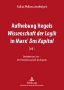 Cover-Bild zum Titel 'Aufhebung Hegels Wissenschaft der Logik in Marx' Das Kapital' von 'Abbas Alidoust Azarbaijani'