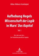 Cover-Bild zum Titel 'Aufhebung Hegels Wissenschaft der Logik in Marx' Das Kapital' von 'Abbas Alidoust Azarbaijani'