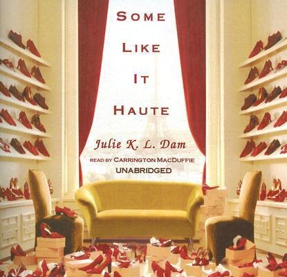 Some Like It Haute - Julie K. L. Dam