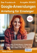 Das Praxisbuch Google-Anwendungen - Anleitung für Einsteiger (Ausgabe 2024/25) - Rainer Gievers