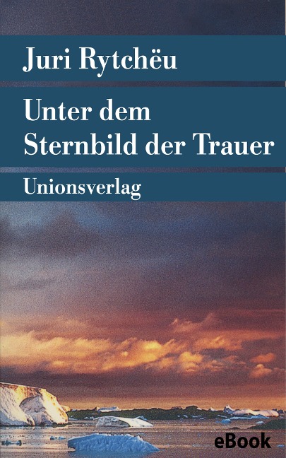 Unter dem Sternbild der Trauer - Juri Rytchëu