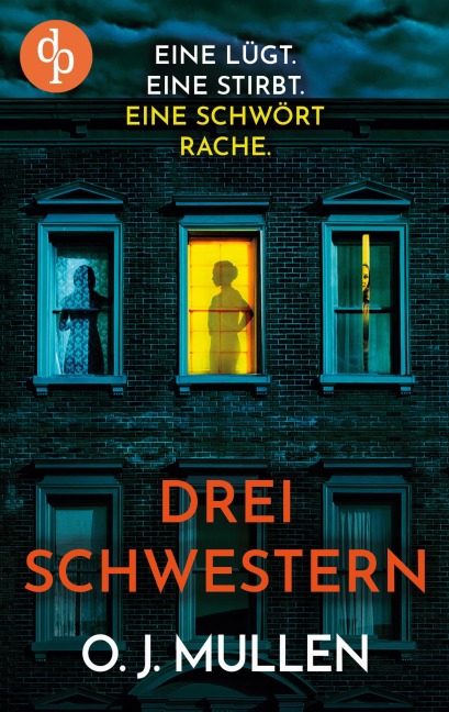 Drei Schwestern | Ein fesselnder Psychothriller, der unter die Haut geht - O. J. Mullen