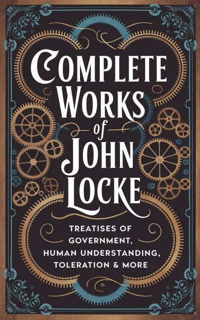 Complete Works of John Locke (Grapevine edition) - John Locke Original Thinkers Institute