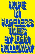 Cover-Bild zum Titel 'Hope in Hopeless Times' von 'John Holloway'