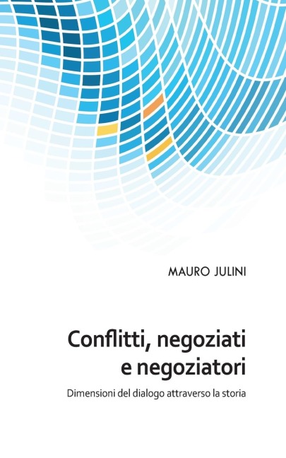 Conflitti, negoziati e negoziatori - Mauro Julini