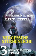 Vergessene Sternenreiche: 3 Science Fiction Romane - Alfred Bekker, Wilfried A. Hary