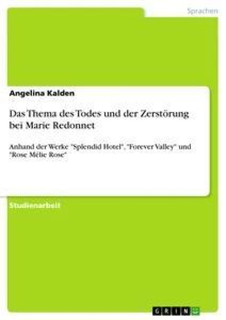 Das Thema des Todes und der Zerstörung bei Marie Redonnet - Angelina Kalden
