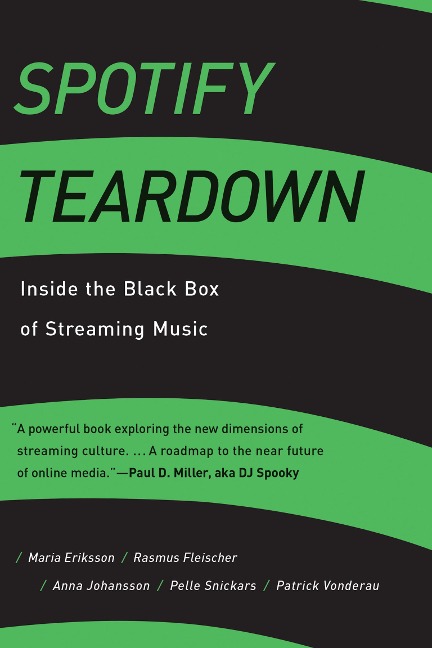 Spotify Teardown - Maria Eriksson, Pelle Snickars, Patrick Vonderau, Rasmus Fleischer, Anna Johansson