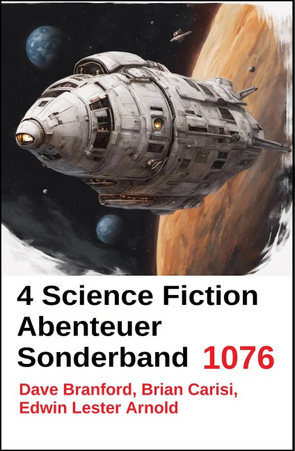 4 Science Fiction Abenteuer Sonderband 1076 - Dave Branford, Edwin Lester Arnold, Brian Carisi