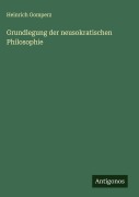 Cover-Bild zum Titel 'Grundlegung der neusokratischen Philosophie' von 'Heinrich Gomperz'