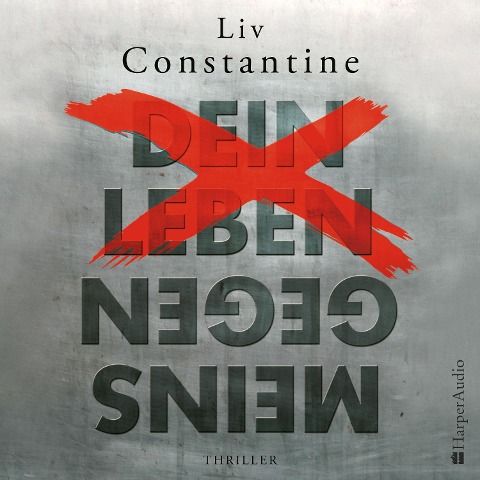 Dein Leben gegen meins (ungekürzt) - Liv Constantine