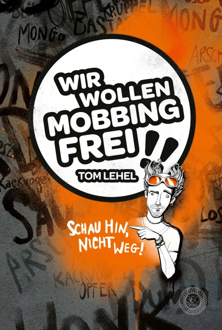Wir wollen Mobbingfrei! Schau hin, nicht weg! - Tom Lehel