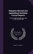 Hampton Normal and Agricultural Institute Annual Reports - 