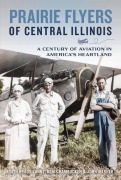 Cover-Bild zum Titel 'Prairie Flyers of Central Illinois' von 'Edith Brady-Lunny, Denis Hambucken, John Warner'