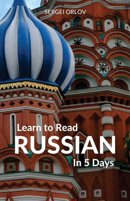 Learn to Read Russian in 5 Days - Sergei Orlov