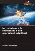 Cover-Bild zum Titel 'Introduzione alla robustezza nelle operazioni satellitari' von 'Andrew Whittaker'
