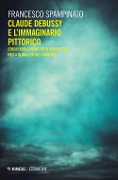 Cover-Bild zum Titel 'Claude Debussy e l'immaginario pittorico. Studi sugli archetipi interartistici nella globalità del linguaggio' von 'Francesco Spampinato'