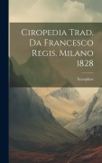 Cover-Bild zum Titel 'Ciropedia Trad. Da Francesco Regis. Milano 1828' von ''