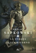 Cover-Bild zum Titel 'La strada senza ritorno' von 'Andrzej Sapkowski'