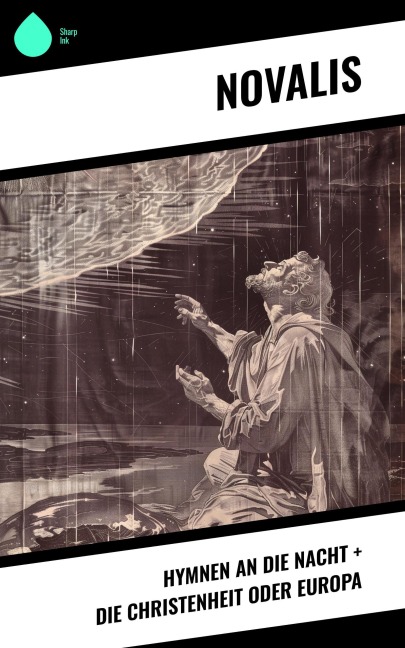 Hymnen an die Nacht + Die Christenheit oder Europa - Novalis