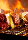 Cover-Bild zum Titel 'Leckere Rezepte für die Grillzeit mit dem Thermomix TM5' von 'Sofia Marks'