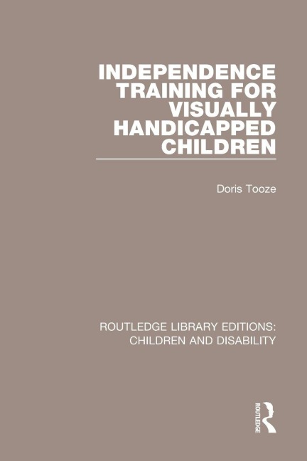 Independence Training for Visually Handicapped Children - Doris Tooze