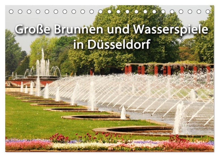 Grosse Brunnen und Wasserspiele in Düsseldorf (Tischkalender 2026 DIN A5 quer), CALVENDO Monatskalender - Düsseldorf Jäger