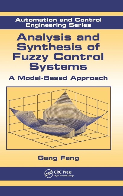 Analysis and Synthesis of Fuzzy Control Systems - Gang Feng