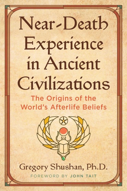 Near-Death Experience in Ancient Civilizations - Gregory Shushan