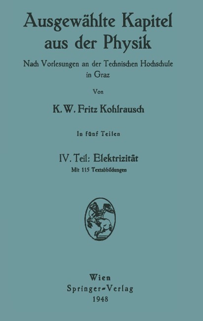Ausgewählte Kapitel aus der Physik. Nach Vorlesungen an der Technischen Hochschule in Graz - Karl W. F. Kohlrausch