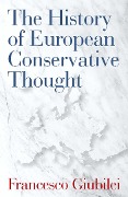 Cover-Bild zum Titel 'The History of European Conservative Thought' von 'Francesco Giubilei'