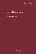 Cover-Bild zum Titel 'Abolishing Money' von 'Eske Bockelmann'
