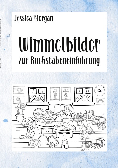 Wimmelbilder zur Buchstabeneinführung - Jessica Morgan
