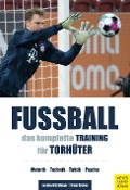 Cover-Bild zum Titel 'Fußball: Das komplette Training für Torhüter' von 'Leonhard Zeilinger, Franz Gruber'