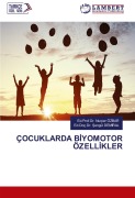 Cover-Bild zum Titel 'ÇOCUKLARDA B¿YOMOTOR ÖZELL¿KLER' von 'Ed. Nurper Özbar, Ed. Doç. ¿engül Dem¿Ral'