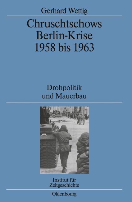 Chruschtschows Berlin-Krise 1958 bis 1963 - Gerhard Wettig