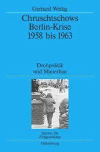 Chruschtschows Berlin-Krise 1958 bis 1963 - Gerhard Wettig