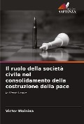 Cover-Bild zum Titel 'Il ruolo della società civile nel consolidamento della costruzione della pace' von 'Victor Moinina'