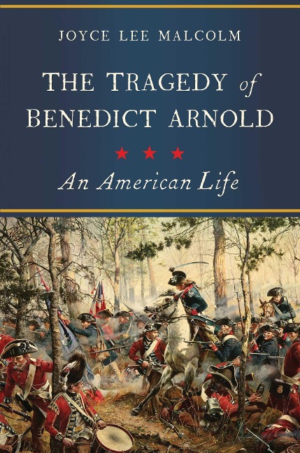 The Tragedy of Benedict Arnold - Joyce Lee Malcolm
