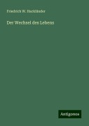 Der Wechsel des Lebens - Friedrich W. Hackländer
