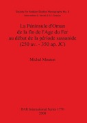Cover-Bild zum Titel 'La Péninsule d'Oman de la fin de l'Age du Fer au début de la période sassanide (250 av. - 350 ap. JC)' von 'Michel Mouton'