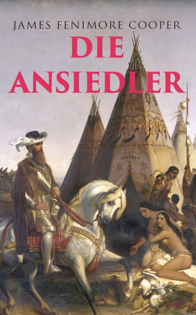 Die Ansiedler - James Fenimore Cooper