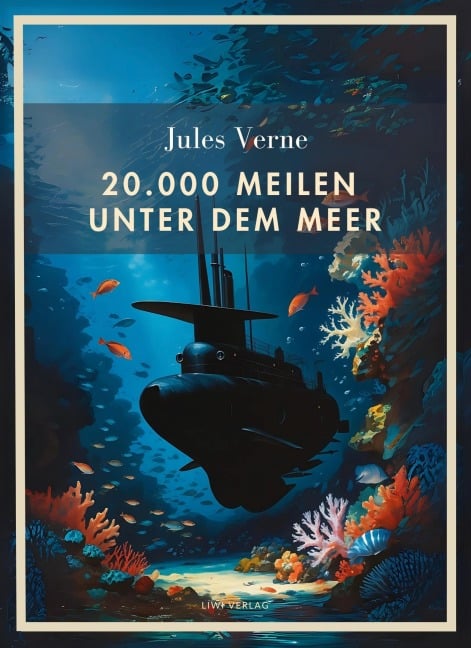 Jules Verne: 20.000 Meilen unter dem Meer. Vollständige Neuausgabe - Jules Verne