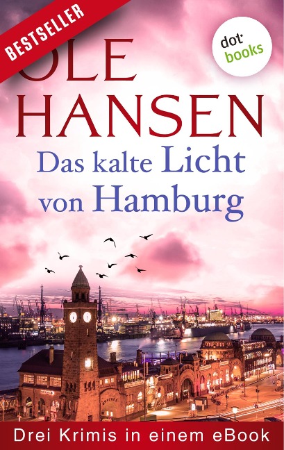 Das kalte Licht von Hamburg: Drei Krimis in einem eBook - Ole Hansen