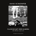 FLANEUR MIT DER KAMERA oder DIE REISE ZUM ICH - Hans Schlemper